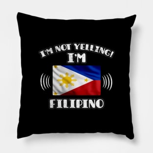 I'm Not Yelling I'm Filipino - Gift for Filipino With Roots From Philippines Pillow