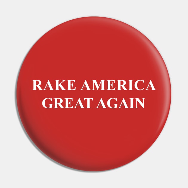 Rake America Great Again Pin by RobberBaronsInk