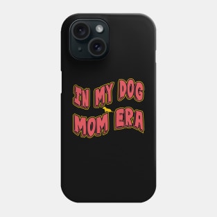 In My Dog Mom Era Phone Case