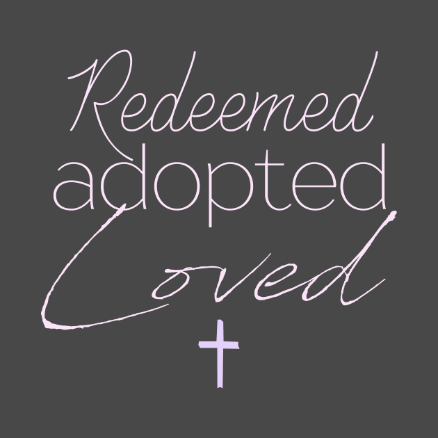 Redeemed, Adopted, Loved by SpanglishFaith
