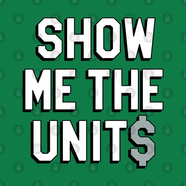 Show Me The Units - Green by KFig21