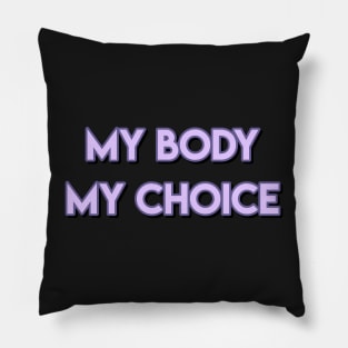my body my choice Pillow