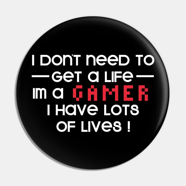 Get a Life Im a Gamer Pin by Dojaja