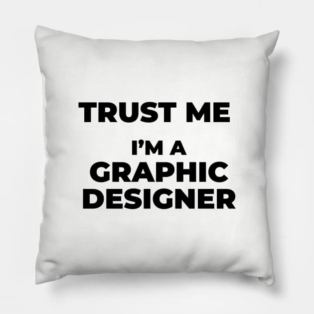 Trust me graphic designer Pillow by BrightLightArts