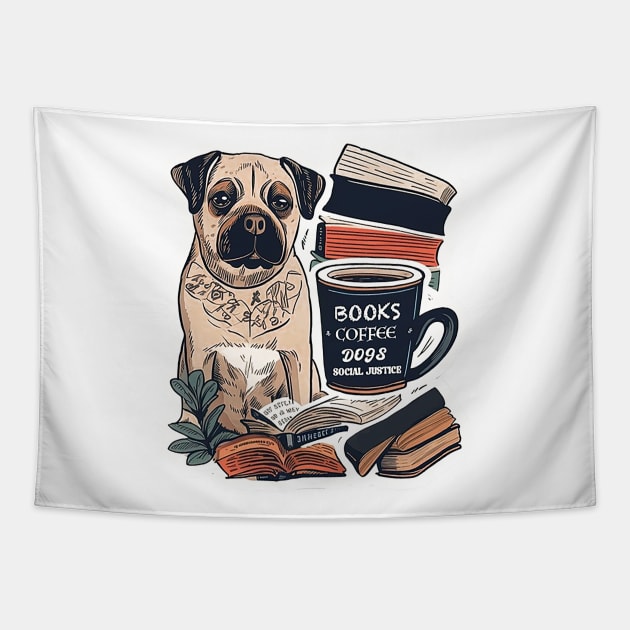 books and coffee and dogs and social justice Tapestry by marjorieglenn9