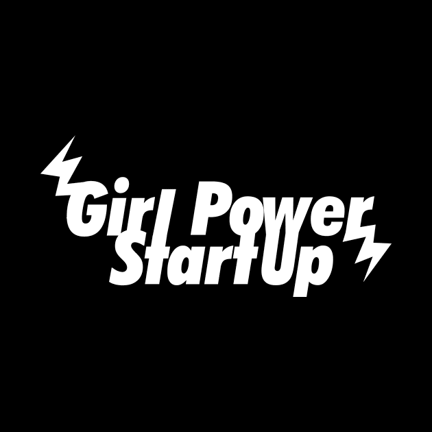 Girl Power StartUp T-Shirt -WHITE by hsf