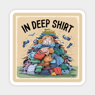 In really deep shirt Magnet