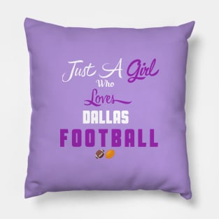 Just A Girl Who Loves Dallas Football Pillow