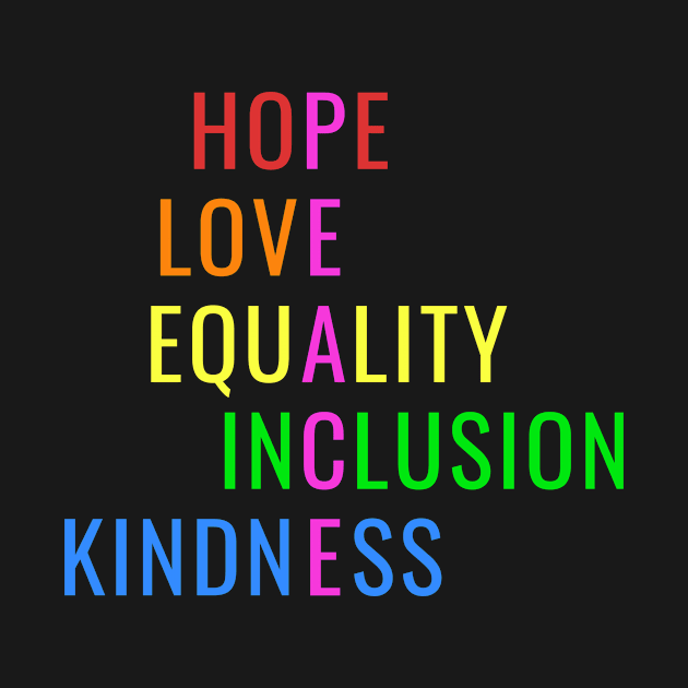 Love Peace Equality Inclusion Kindness Hope by blueavocado