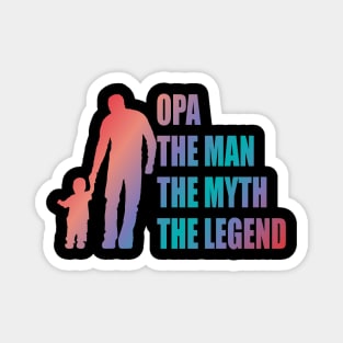 opa the man the myth the legend Magnet