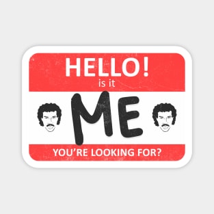 IS IT ME YOU'RE LOOKING FOR? Magnet