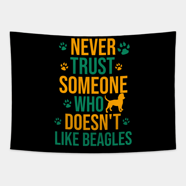 Never trust someone who doesn't like beagles Tapestry by cypryanus