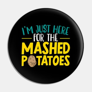 I'M Here For The Mashed Potato Vegan Spud Pin