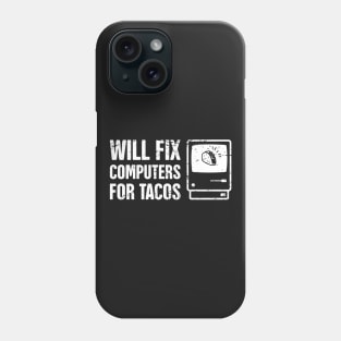 Tech Support – Will Fix Computers For Tacos Phone Case