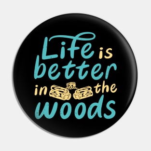 Life Is Better In The Woods Camping Outdoor Pin