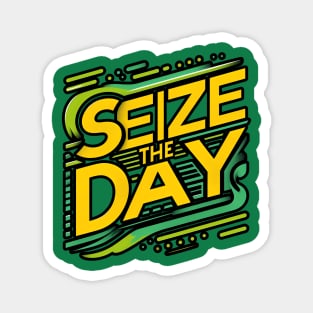 SEIZE THE DAY - TYPOGRAPHY INSPIRATIONAL QUOTES Magnet