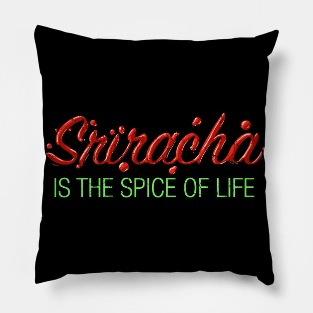 Sriracha is the Hot Spice of Life Pillow by diiiana