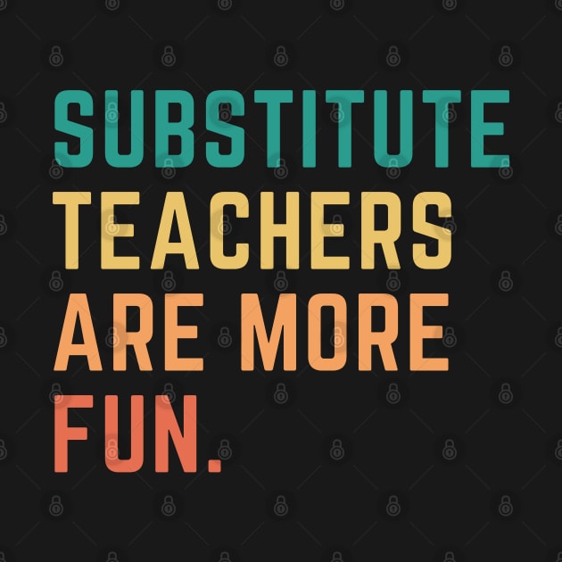 Substitute Teachers Are More Fun by CityNoir