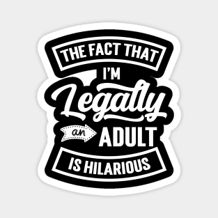 18th Birthday I'm Legally An Adult Is Hilarious Funny Magnet