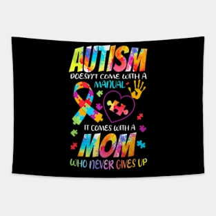 Autism Doesn't Come With A Manual It Comes With A Mom Tapestry