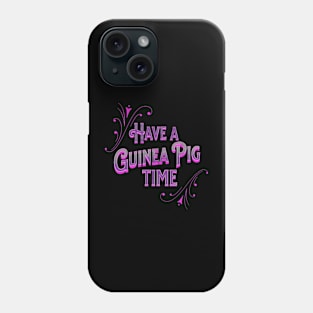 Have a guinea pig time Phone Case