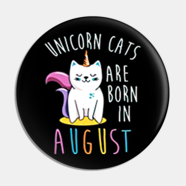 Unicorn Cats Are Born In August Kitty Shirts Funny Is Your