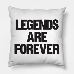 Legends Are Forever Pillow