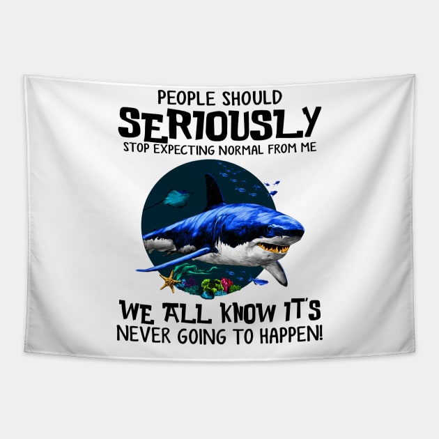 Shark People Should Seriously Stop Expecting Shirt Tapestry by Nikkyta