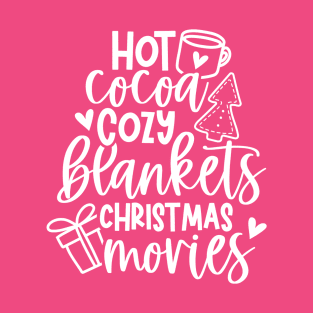 Hot Cocoa. Cozy Blankets. Christmas Movies. T-Shirt