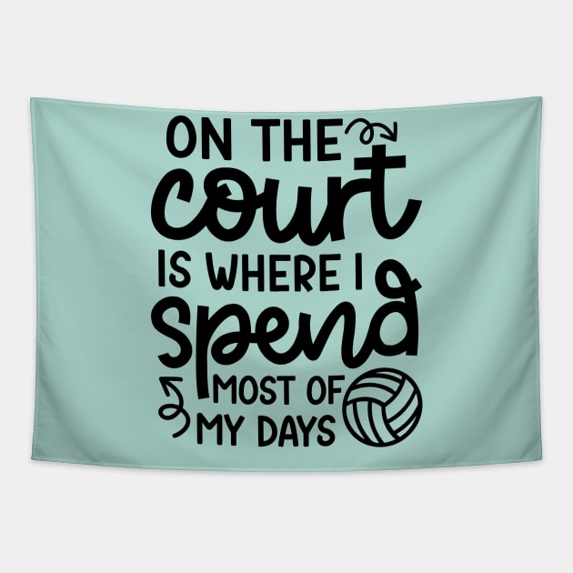 On The Court Is Where I Spend Most Of My Days Volleyball Cute Funny Tapestry by GlimmerDesigns