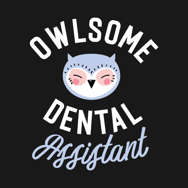 Owlsome Dental Assistant Pun - Funny Gift Idea by BetterManufaktur