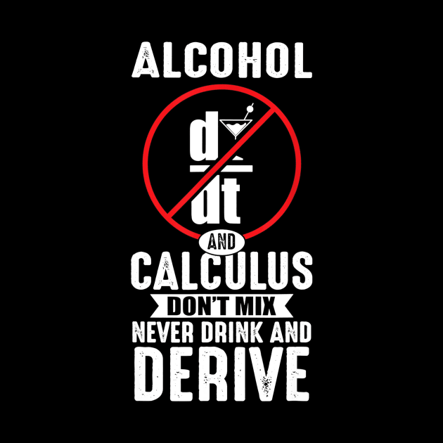 Don't Drink And Derive Math Teacher Joke Mathematician by Haley Tokey