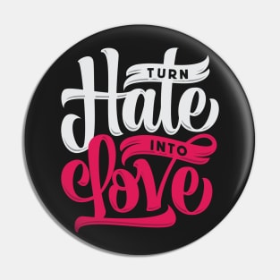 Turn Hate into Love T-Shirt Design Pin