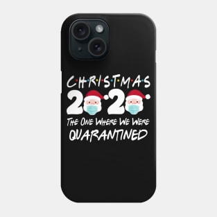 Christmas 2020 The One Where We Were Quarantine Christmas Santa Face Wearing Shirt Phone Case
