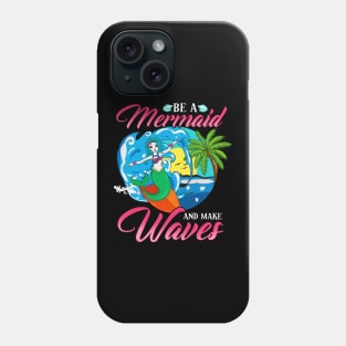 Be a Mermaid And Make Waves Adorable Mermaid Pun Phone Case