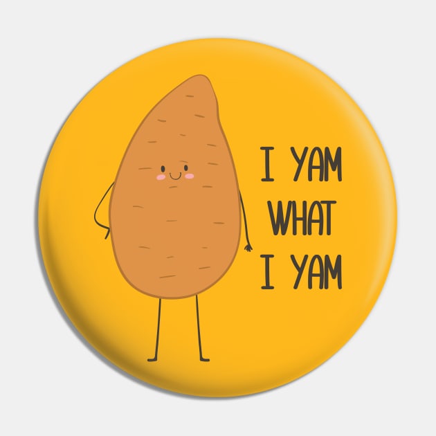 I Yam What I Yam! Awesome Vegetable Pun Gift Pin by Dreamy Panda Designs