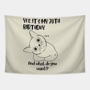 Yes It's My 70th Birthday And what do you want? Funny 70th Birthday Tapestry