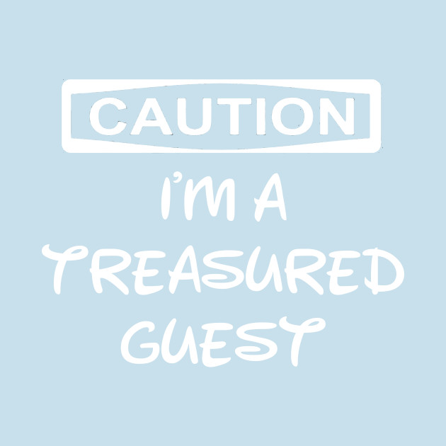 Discover Caution I'm A Treasured Guest - Treasured Guest - T-Shirt