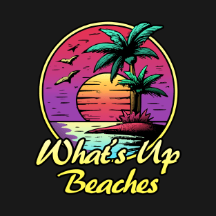 What's Up Beaches summer sunset Sun T-Shirt