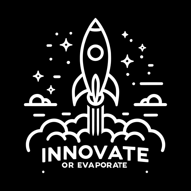 Innovate or Evaporate by Francois Ringuette