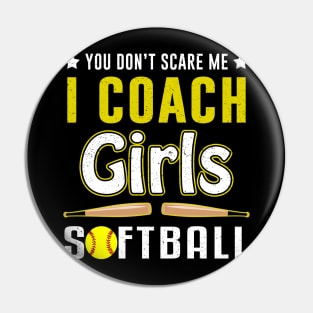 You Can't Scare Me I Coach Girls Softball Pin