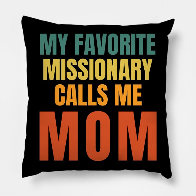 My Favorite Missionary Calls Me Mom LDS Mormon Pillow by MalibuSun