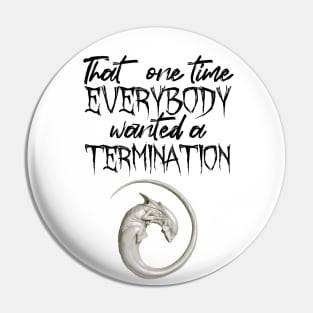 that one time everybody wanted a termination Pin