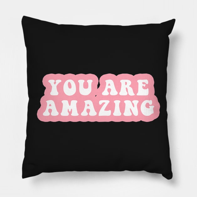 You Are Amazing Pillow by CityNoir