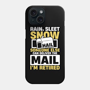 Rain Sleet Snow Hail Someone Else Can Deliver The Mail Phone Case