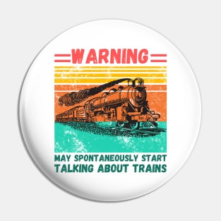 WARNING May Spontaneously Start Talking About TRAINS Pin