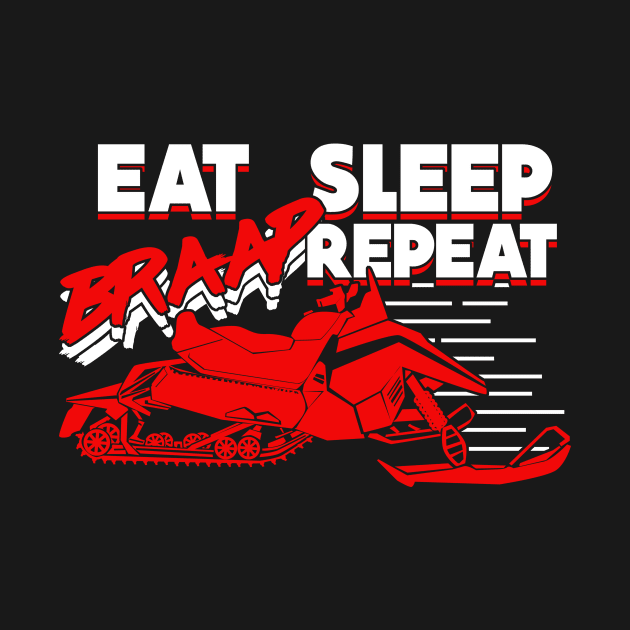 Eat Sleep Braap Repeat Snowmobiler Gift by Dolde08