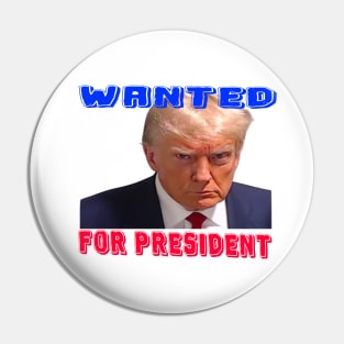 wanted for president Pin