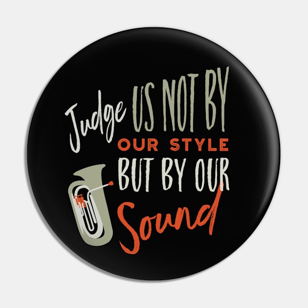 Tuba Judge Us Not By Our Style Pin by whyitsme