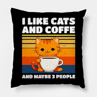 I LIKE CATS AND COFFE AND MAYBE 3 PEOPLE Pillow